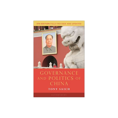 Governance and Politics of China - (Comparative Government and Politics) 5th Edition by Tony Saich (Hardcover)