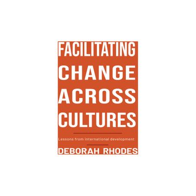 Facilitating Change Across Cultures - by Deborah Rhodes (Paperback)