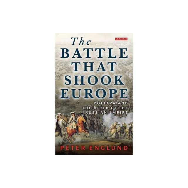 The Battle That Shook Europe - by Peter Englund (Paperback)