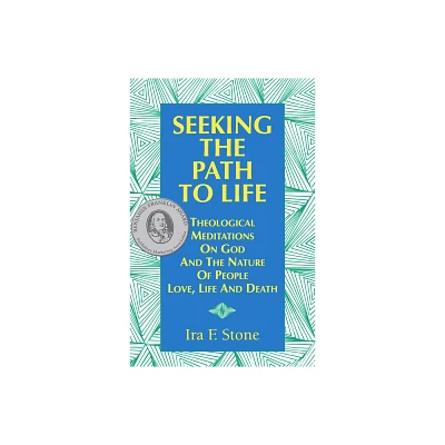 Seeking the Path to Life - by Ira Stone (Paperback)