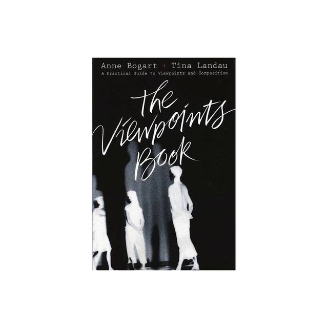 The Viewpoints Book - by Anne Bogart & Tina Landau (Paperback)