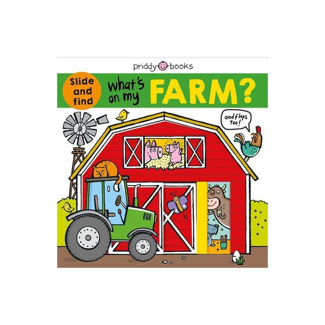 Whats on My Farm? : A Slide-and-find Book With Flaps - by Roger Priddy (Hardcover)