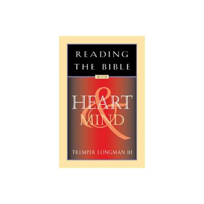 Reading the Bible with Heart & Mind - (Life and Ministry of Jesus Christ) by Tremper Longman (Paperback)