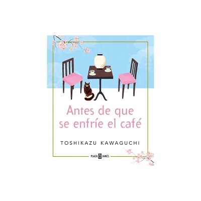 Antes de Que Se Enfre El Caf / Before the Coffee Gets Cold - (Antes de Que Se Enfre el Caf) by Toshikazu Kawaguchi (Paperback)