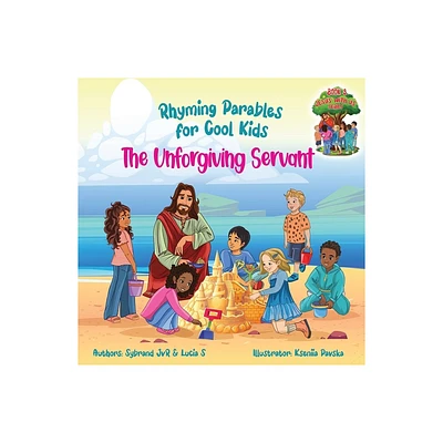 The Unforgiving Servant (Rhyming Parables For Cool Kids) Book 3 - Forgive and Free Yourself! - (Jesus with Us) by Sybrand Jvr & Lucia S (Paperback)