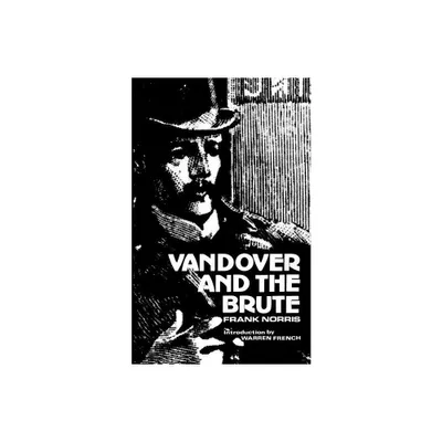 Vandover and the Brute - by Frank Norris (Paperback)