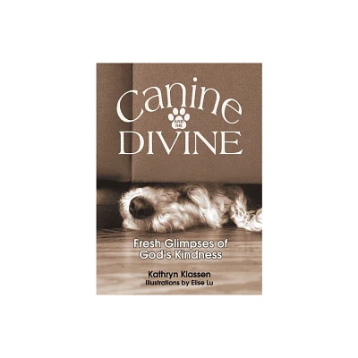 Canine and the Divine - by Kathryn Klassen (Paperback)