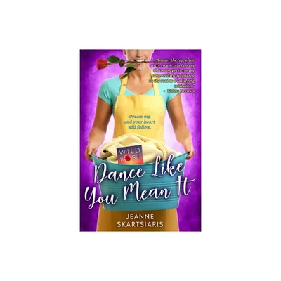 Dance Like You Mean It - by Jeanne Skartsiaris (Paperback)