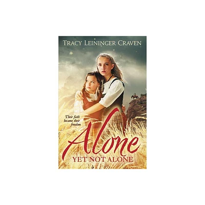 Alone Yet Not Alone - by Tracy Leininger Craven (Paperback)