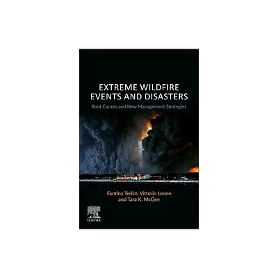 Extreme Wildfire Events and Disasters - by Fantina Tedim & Vittorio Leone & Tara K McGee (Paperback)