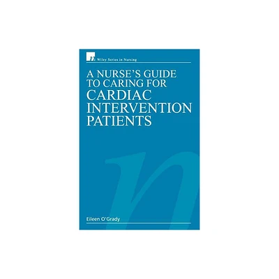 A Nurses Guide to Caring for Cardiac Intervention Patients - (Wiley Nursing) (Paperback)