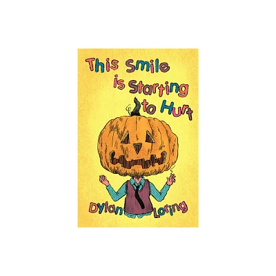 This Smile Is Starting to Hurt - by Dylan Loring (Paperback)