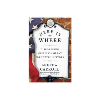 Here Is Where - by Andrew Carroll (Paperback)