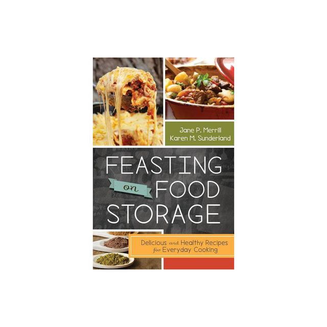 Feasting on Food Storage - by Jane Merrill & Karen Sunderland (Paperback)