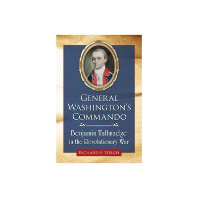 General Washingtons Commando - by Richard F Welch (Paperback)