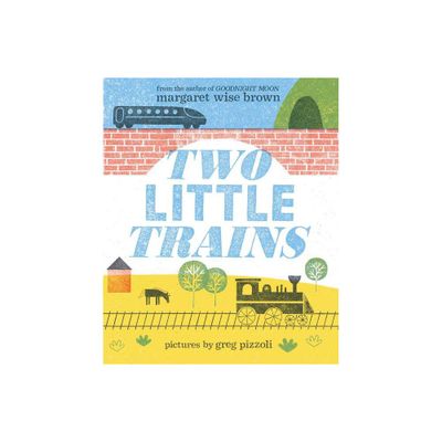 Two Little Trains - by Margaret Wise Brown (Hardcover)