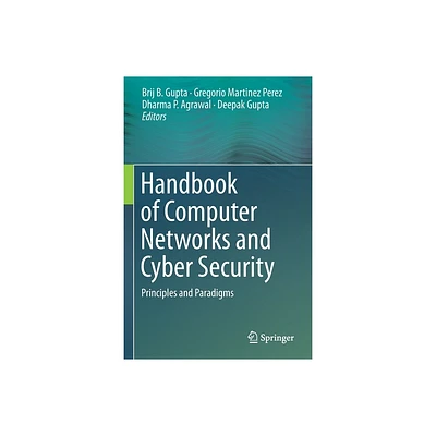 Handbook of Computer Networks and Cyber Security - by Brij B Gupta & Gregorio Martinez Perez & Dharma P Agrawal & Deepak Gupta (Paperback)