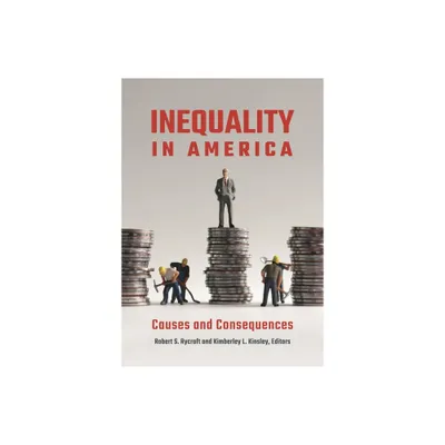 Inequality in America - by Robert S Rycroft & Kimberley Kinsley (Hardcover)