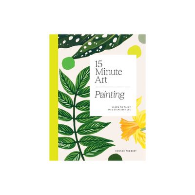 15-Minute Art Painting - by Hannah Podbury (Paperback)