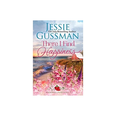 There I Find Happiness (Strawberry Sands Beach Romance Book 10) (Strawberry Sands Beach Sweet Romance) - by Jessie Gussman (Paperback)