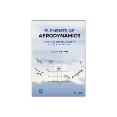 Elements of Aerodynamics - by Oscar Biblarz (Hardcover)