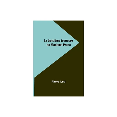 La troisime jeunesse de Madame Prune - by Pierre Loti (Paperback)