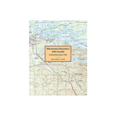 Minnesotas Boundary with Canada - (Publications - Minnesota Historical Society, Public Affairs) by William E Lass (Paperback)