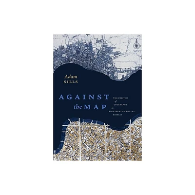 Against the Map - by Adam Sills (Paperback)