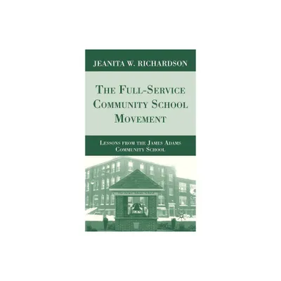 The Full-Service Community School Movement - by J Richardson (Hardcover)