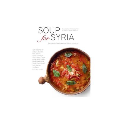 Soup for Syria - (Cooking with Barbara Abdeni Massaad) by Barbara Abdeni Massaad (Hardcover)