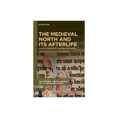 The Medieval North and Its Afterlife - (The Northern Medieval World) by Sin Grnlie & Carl Phelpstead (Hardcover)