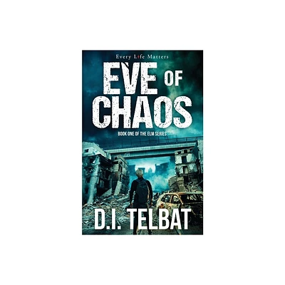 EVE of CHAOS - (The ELM) by D I Telbat (Paperback)