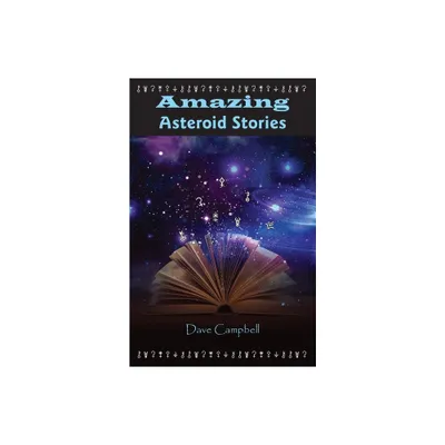 Amazing Asteroid Stories - by Dave Campbell (Paperback)