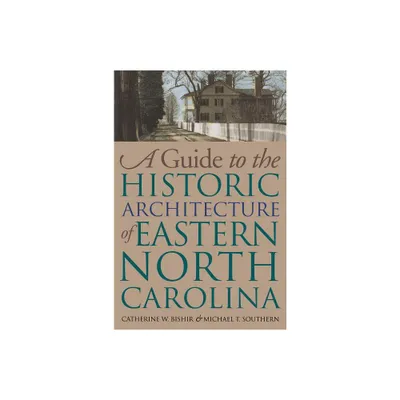 Guide to the Historic Architecture of Eastern North Carolina - (Richard Hampton Jenrette Architecture and the Decorative Arts) (Paperback)