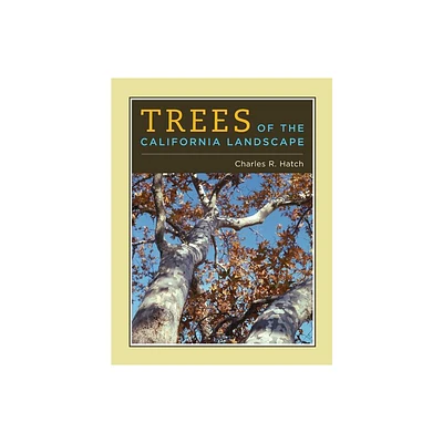 Trees of the California Landscape - by Charles Hatch (Hardcover)