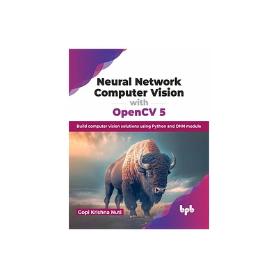 Neural Network Computer Vision with Opencv 5 - by Gopi Krishna Nuti (Paperback)