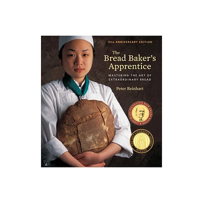 The Bread Bakers Apprentice, 15th Anniversary Edition - by Peter Reinhart (Hardcover)