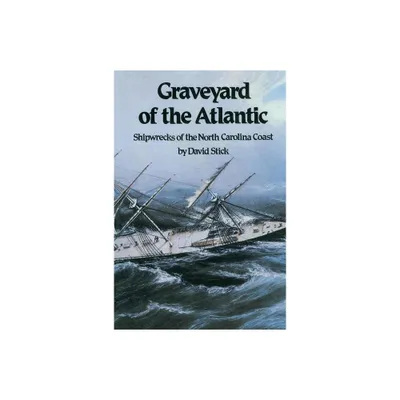 Graveyard of the Atlantic - by David Stick (Paperback)