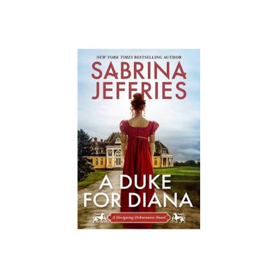 A Duke for Diana - (Designing Debutantes) by Sabrina Jeffries (Paperback)