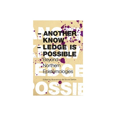 Another Knowledge Is Possible - (Reinventing Social Emancipation Toward New Manifestos) by Boaventura de Sousa Santos (Paperback)