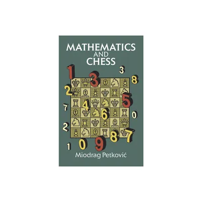 Mathematics and Chess - (Dover Math Games & Puzzles) by Miodrag Petkovic (Paperback)