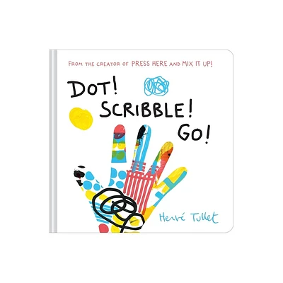 Dot! Scribble! Go! - (Herve Tullet) by Herve Tullet (Hardcover)