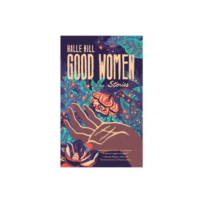 Good Women - by Halle Hill (Paperback)