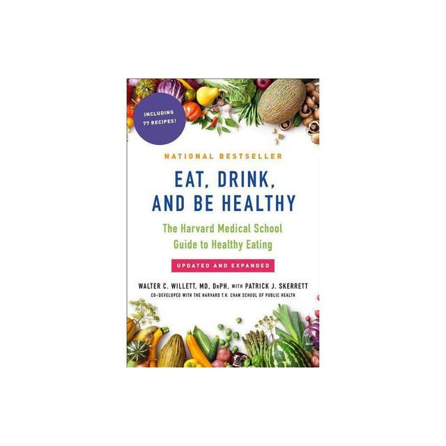 Eat, Drink, and Be Healthy - by Walter Willett (Paperback)