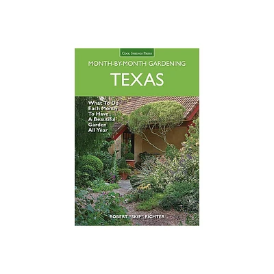 Texas Month-By-Month Gardening - (Month by Month Gardening) by Robert Richter (Paperback)