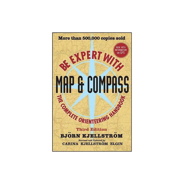 Be Expert with Map and Compass - 3rd Edition by Bjorn Kjellstrom & Carina Kjellstrom Elgin (Paperback)