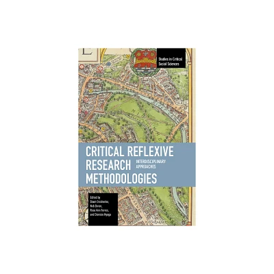 Critical Reflexive Research Methodologies - (Studies in Critical Social Sciences) by Dawn Onishenko & Doran & Torres (Paperback)