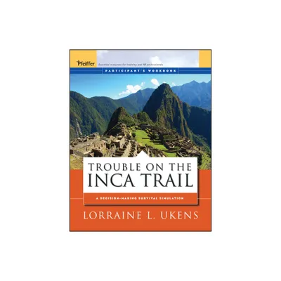 Trouble on the Inca Trail - (Pfeiffer Essential Resources for Training and HR Professionals (Paperback)) by Lorraine L Ukens (Paperback)