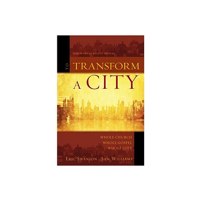 To Transform a City - by Eric Swanson & Sam Williams (Paperback)