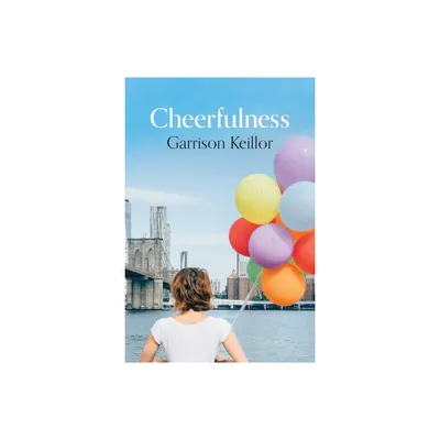 Cheerfulness - by Garrison Keillor (Paperback)